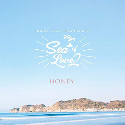 HONEY meets ISLAND CAFE -Sea Of Love 2-